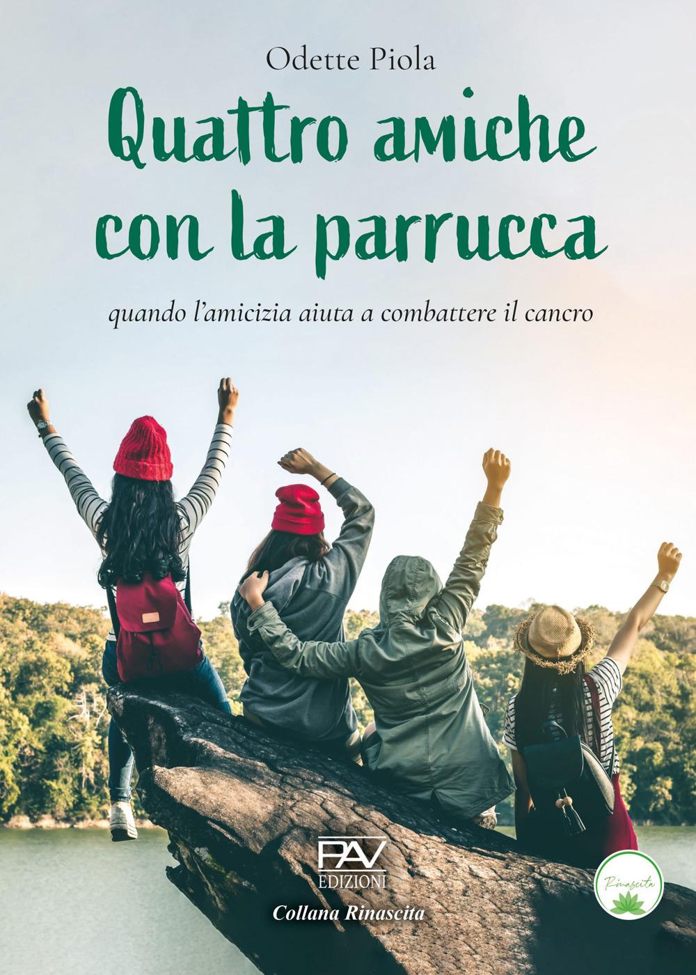 Vorderes Coverbild Quattro amiche con la parrucca. Quando l'amicizia aiuta a combattere il cancro