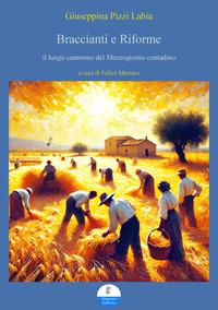 Vorderes Coverbild Braccianti e riforme. il lungo cammino del Mezzogiorno contadino