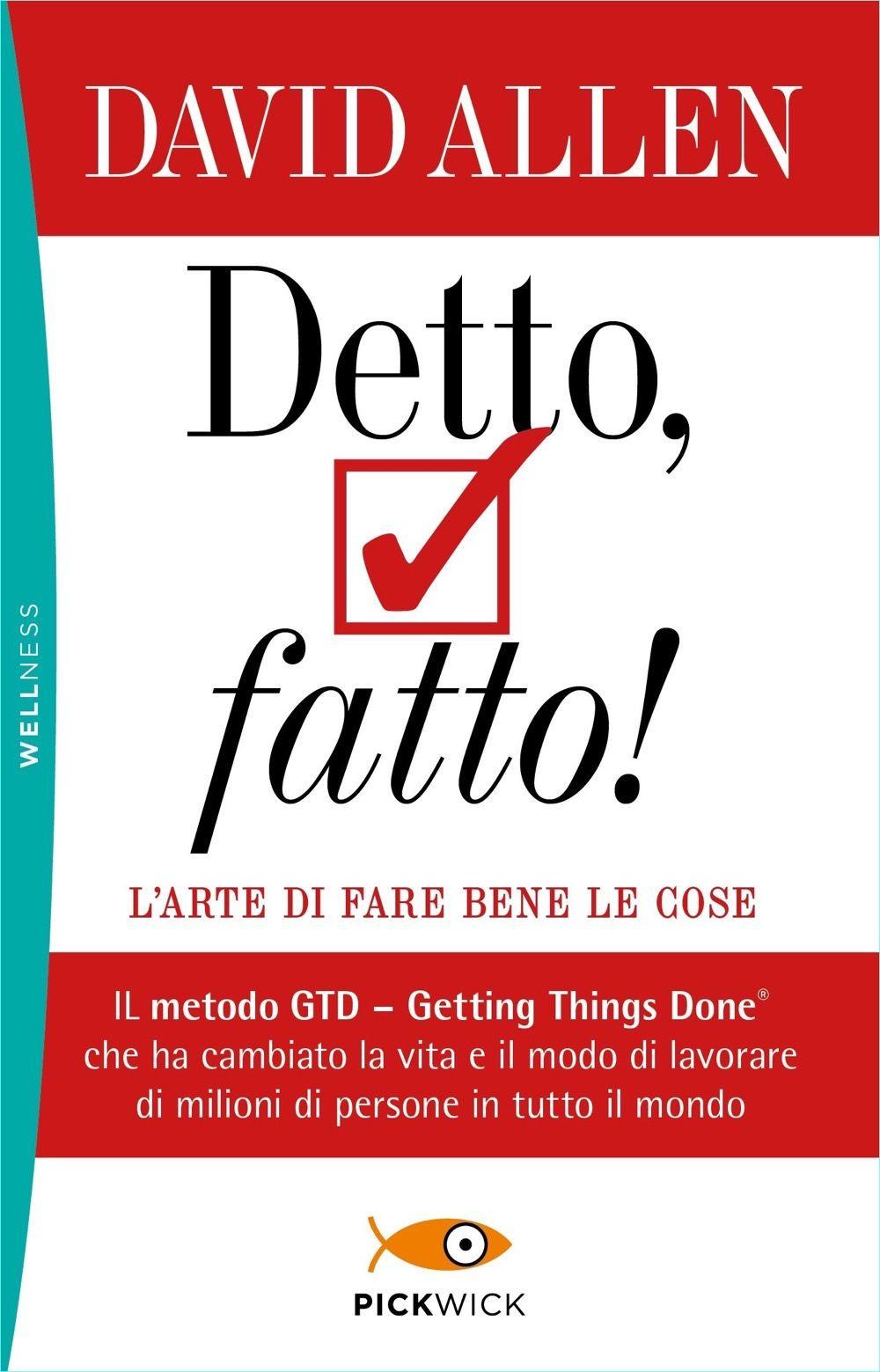 Vorderes Coverbild Detto, fatto! L'arte di fare bene le cose. Il metodo GTD - Getting Things Done® che ha cambiato la vita e il modo di lavorare di milioni di persone in tutto il mondo