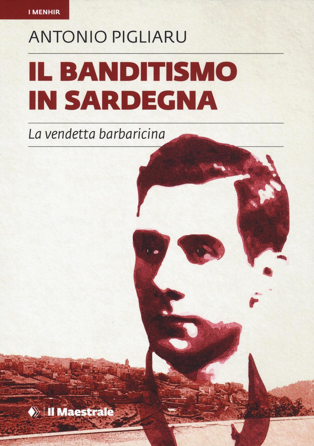 Vorderes Coverbild Il banditismo in Sardegna. La vendetta barbaricina