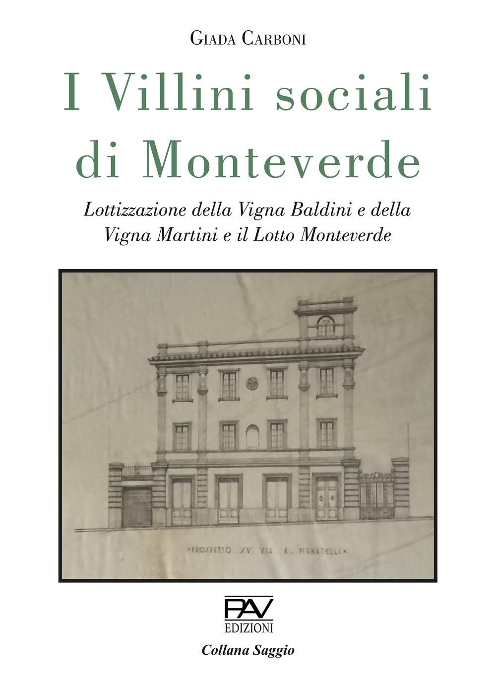 Vorderes Coverbild I villini sociali di Monteverde. Lottizzazione della Vigna Baldini e della Vigna Martini e il Lotto Monteverde. Ediz. deluxe