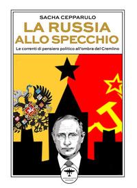 Vorderes Coverbild La Russia allo specchio. Le correnti di pensiero politico all'ombra del Cremlino