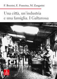 Vorderes Coverbild Una città, un'industria e una famiglia. I Galtarossa