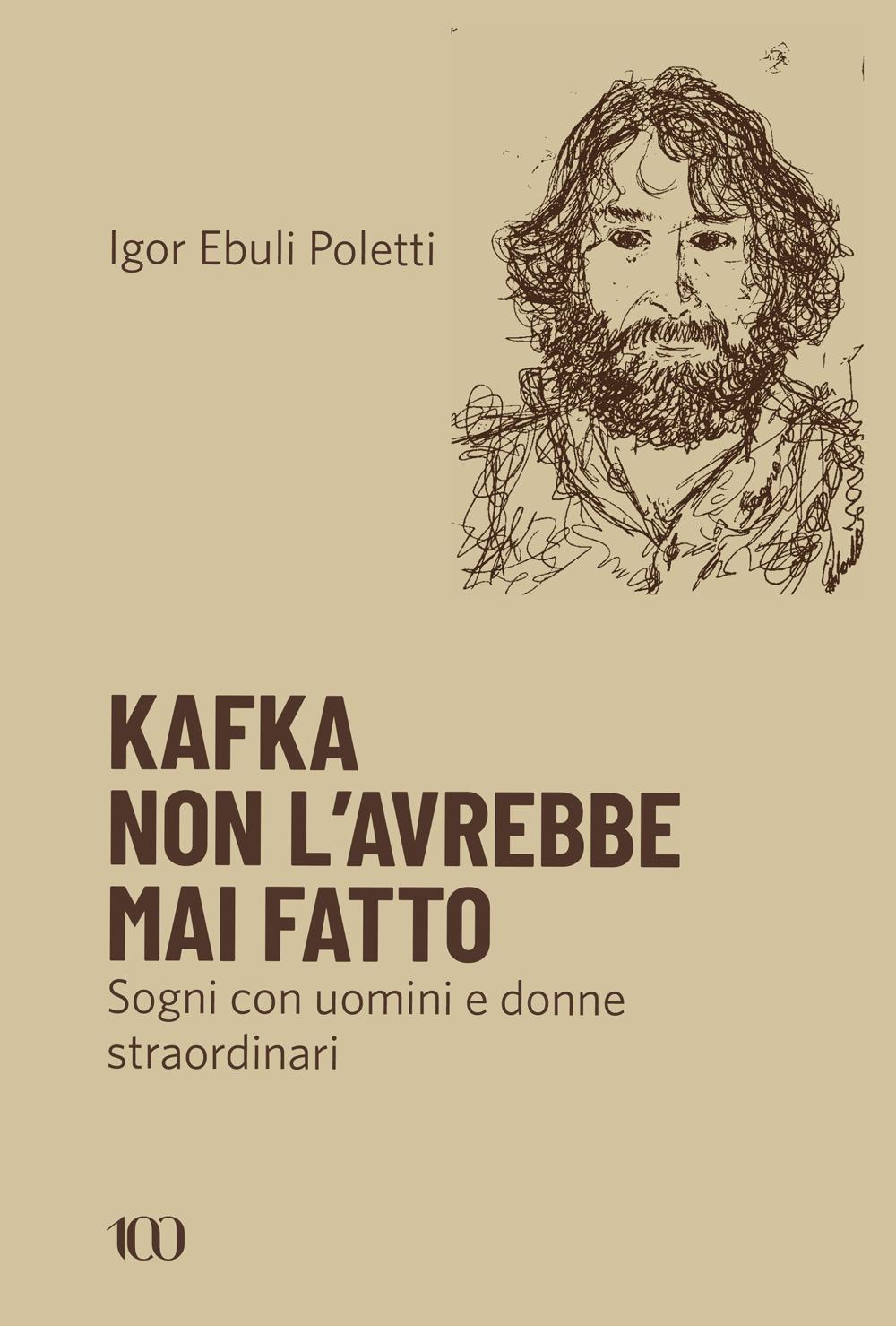Vorderes Coverbild Kafka non l'avrebbe mai fatto. Sogni con uomini e donne straordinari