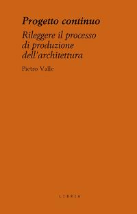 Vorderes Coverbild Progetto continuo. Rileggere il processo dell'architettura