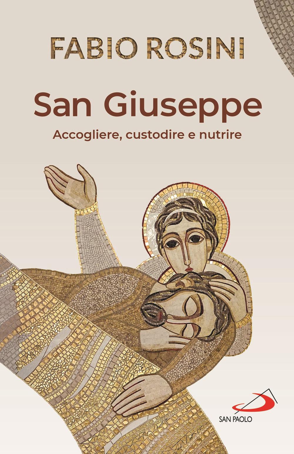 Vorderes Coverbild San Giuseppe. Accogliere, custodire e nutrire