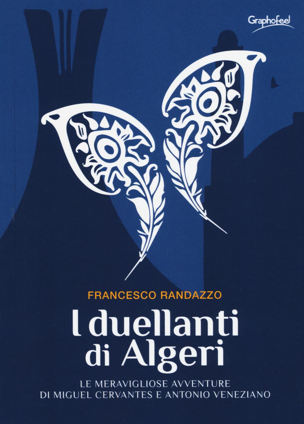 Vorderes Coverbild I duellanti di Algeri. Le meravigliose avventure di Miguel Cervantes e Antonio Veneziano
