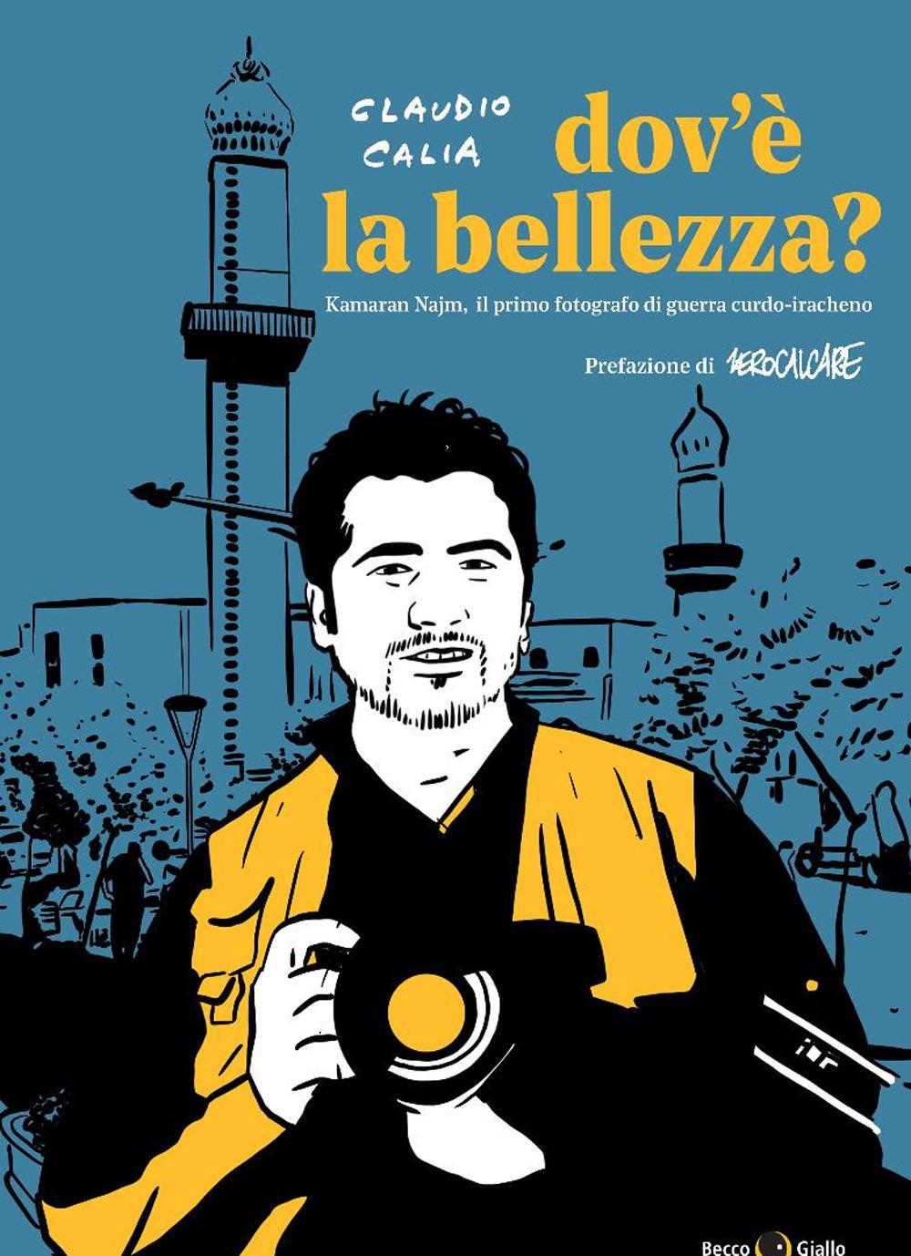 Vorderes Coverbild Dov'è la bellezza? Kamaran Najm, il primo fotografo di guerra curdo-iracheno