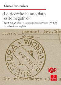 Vorderes Coverbild 'Le ricerche hanno dato esito negativo'. I giusti della Questura e le persecuzioni razziali a Verona (1943-1945)
