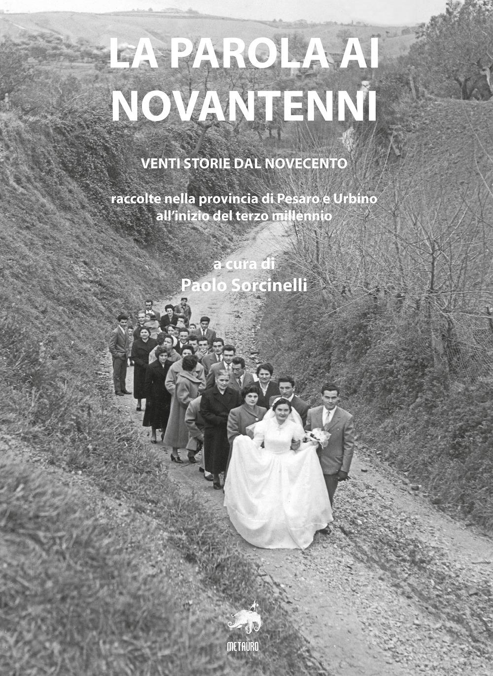 Vorderes Coverbild La parola ai novantenni. Venti storie dal Novecento raccolte nella provincia di Pesaro e Urbino all'inizio del terzo millennio