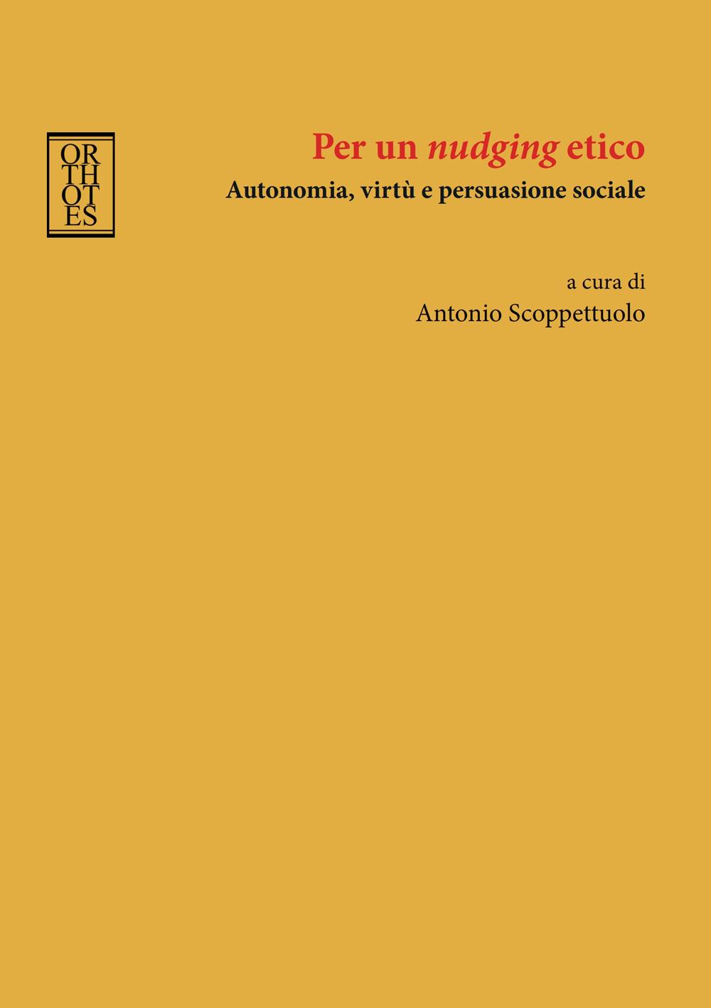 Vorderes Coverbild Per un 'nudging' etico. Autonomia, virtù e persuasione sociale