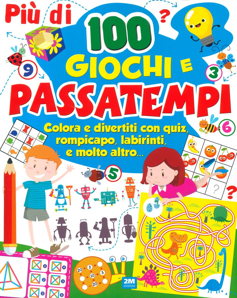 Vorderes Coverbild Più di 100 giochi e passatempi. Colora e divertiti con quiz, rompicapo, labirinti e molto altro...