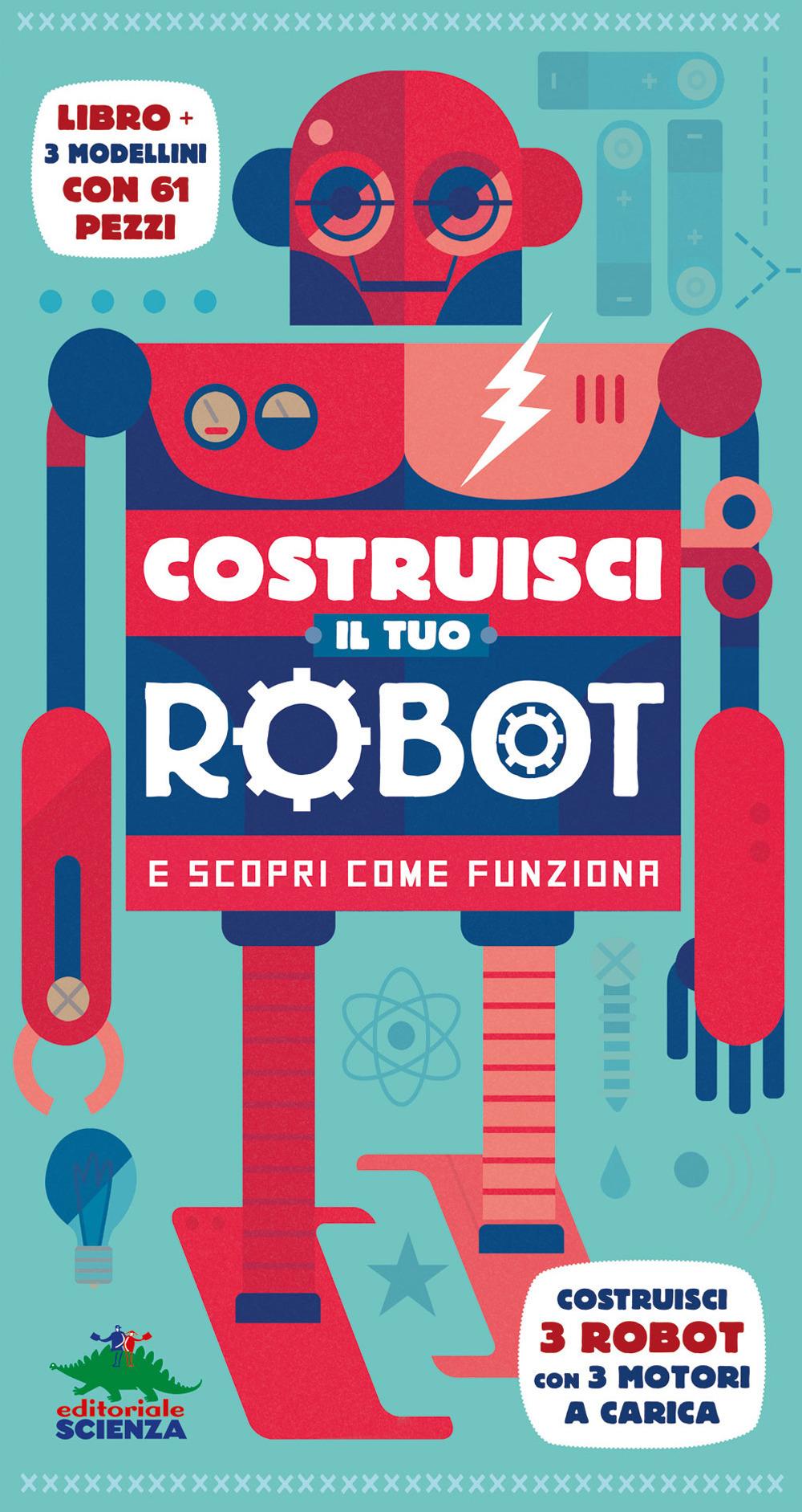 Vorderes Coverbild Costruisci il tuo robot e scopri come funziona. Costruisci 3 robot con 3 motori a carica