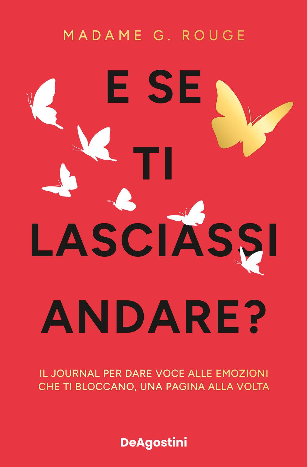 Vorderes Coverbild E se ti lasciassi andare? Il journal per dare voce alle emozioni che ti bloccano, una pagina alla volta