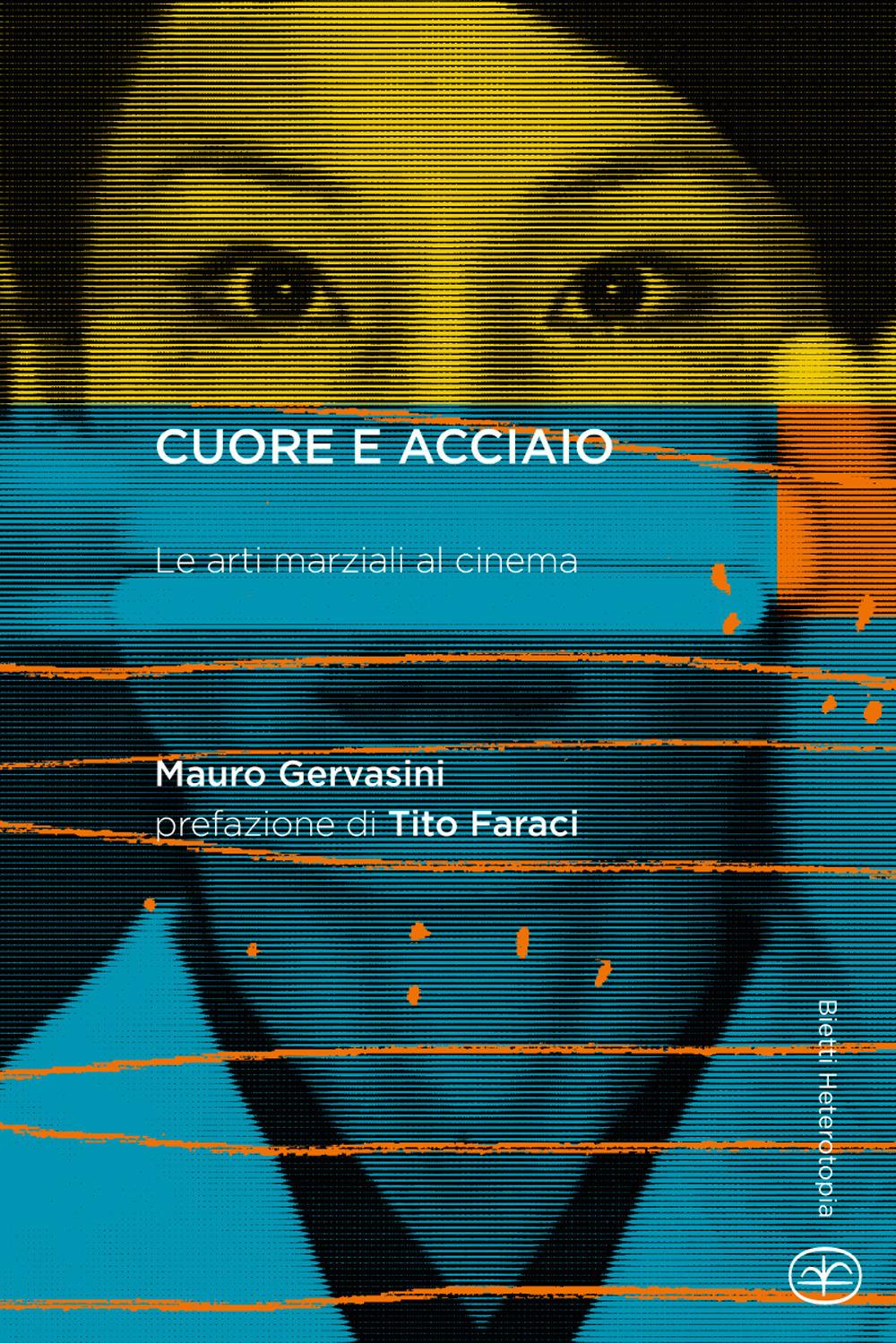 Vorderes Coverbild Cuore e acciaio. Le arti marziali al cinema