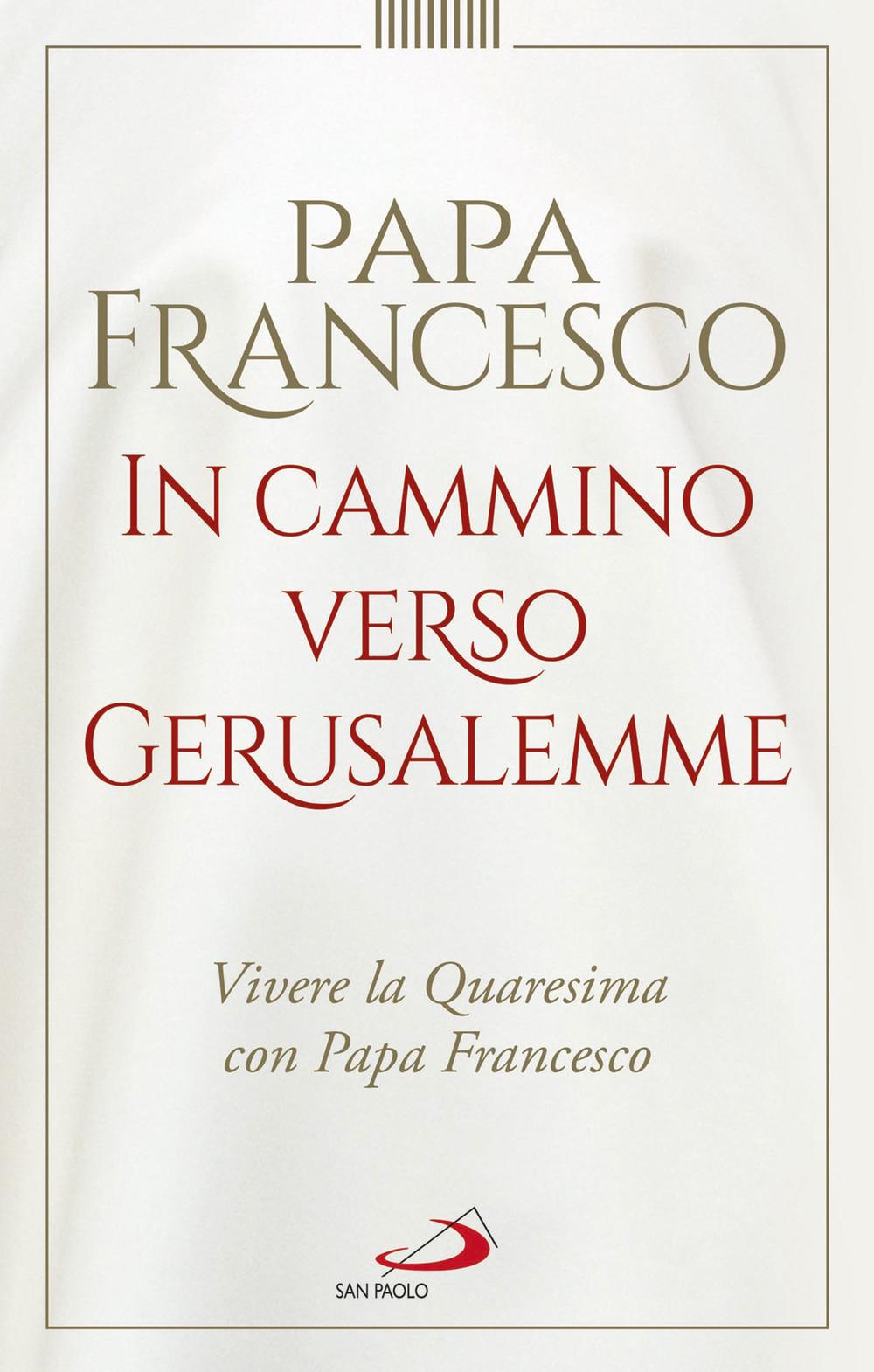 Vorderes Coverbild In cammino verso Gerusalemme. Vivere la Quaresima con papa Francesco