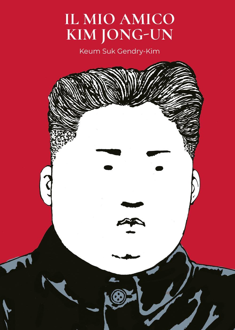 Vorderes Coverbild Il mio amico Kim Jong-Un