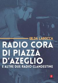 Vorderes Coverbild Radio Cora di piazza d'Azeglio e altre due radio clandestine