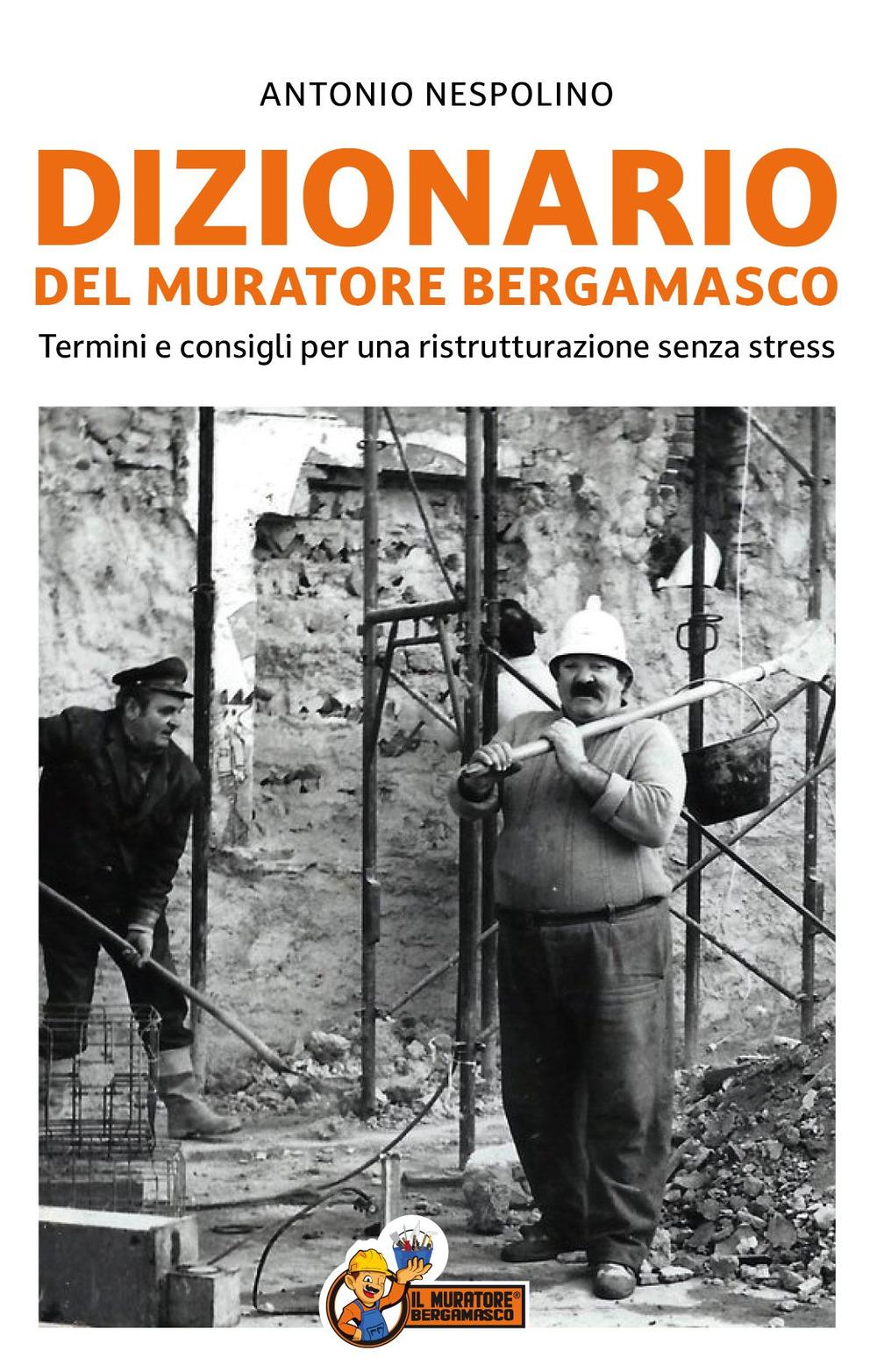 Vorderes Coverbild Dizionario del muratore bergamasco. Termini e consigli per una ristrutturazione senza stress