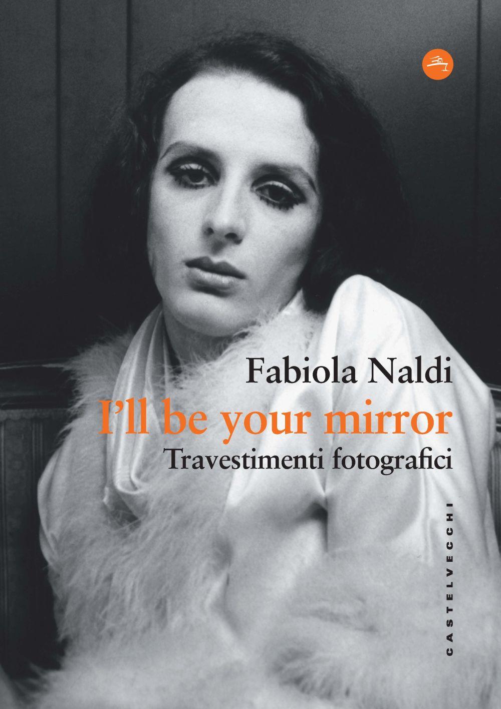 Vorderes Coverbild I'll be your mirror. Travestimenti fotografici