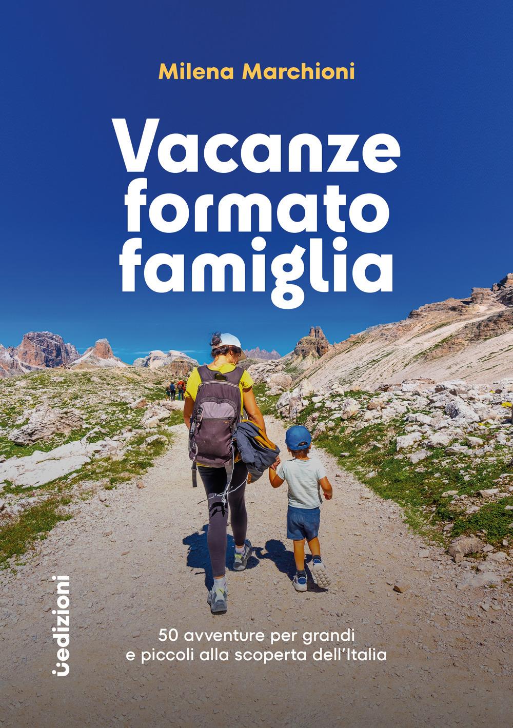 Vorderes Coverbild Vacanze formato famiglia. 50 avventure per grandi e piccoli alla scoperta dell'Italia