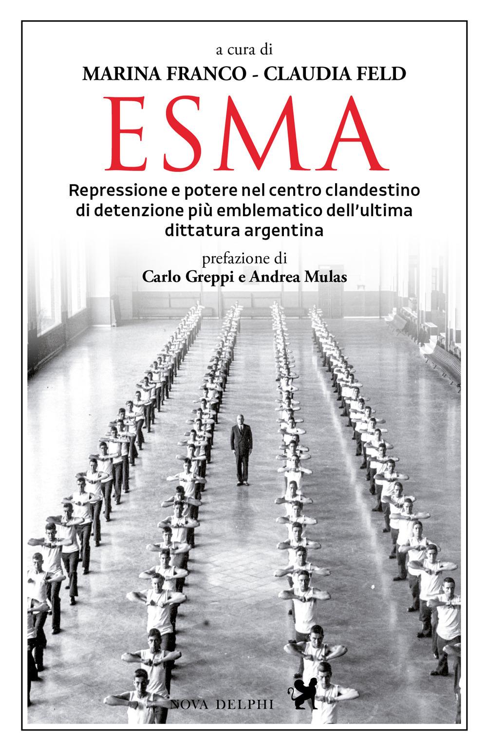 Vorderes Coverbild Esma. Repressione e potere nel centro clandestino di detenzione più emblematico dell'ultima dittatura argentina
