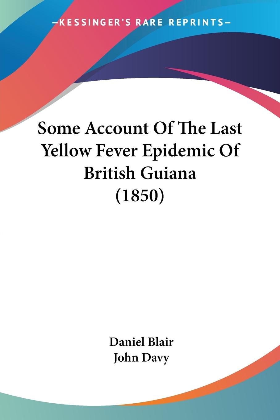Vorderes Coverbild Some Account Of The Last Yellow Fever Epidemic Of British Guiana (1850)