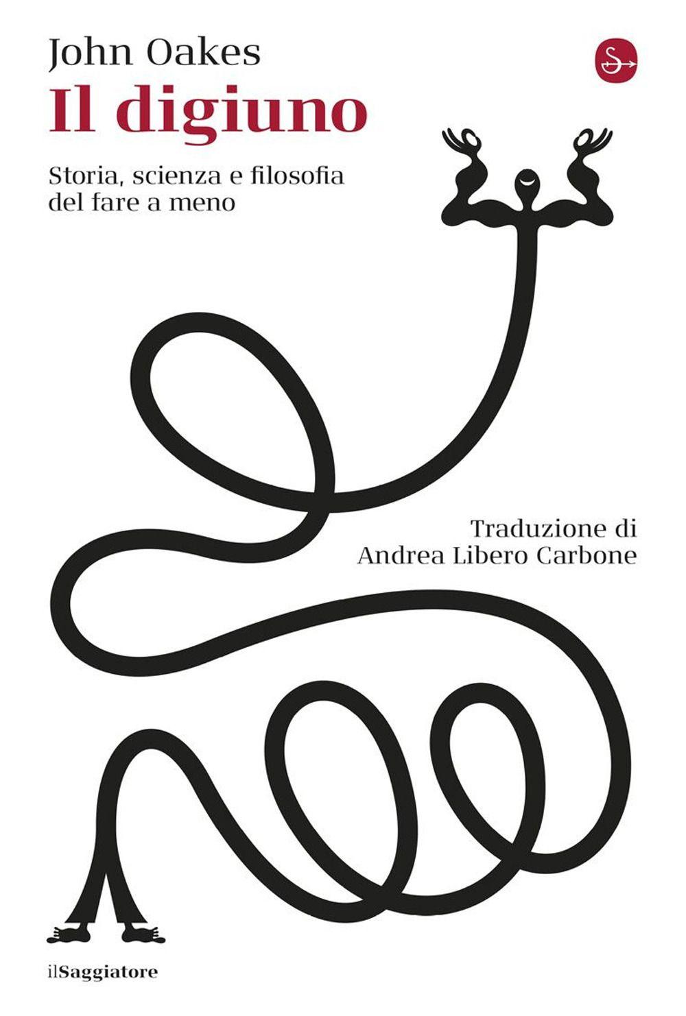 Vorderes Coverbild Il digiuno. Storia, scienza e filosofia del fare a meno