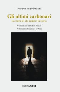 Vorderes Coverbild Gli ultimi carbonari. La storia di chi cambiò la storia