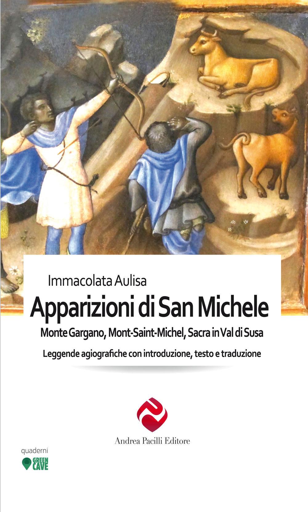 Vorderes Coverbild Le apparizioni di san Michele. Monte Gargano, Mont-Saint-Michel, Sacra in Val di Susa. Leggende agiografiche con introduzione, testo e traduzione