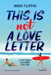 Vorderes Coverbild This is not a love letter. Le dieci regole dell'amore e del surf