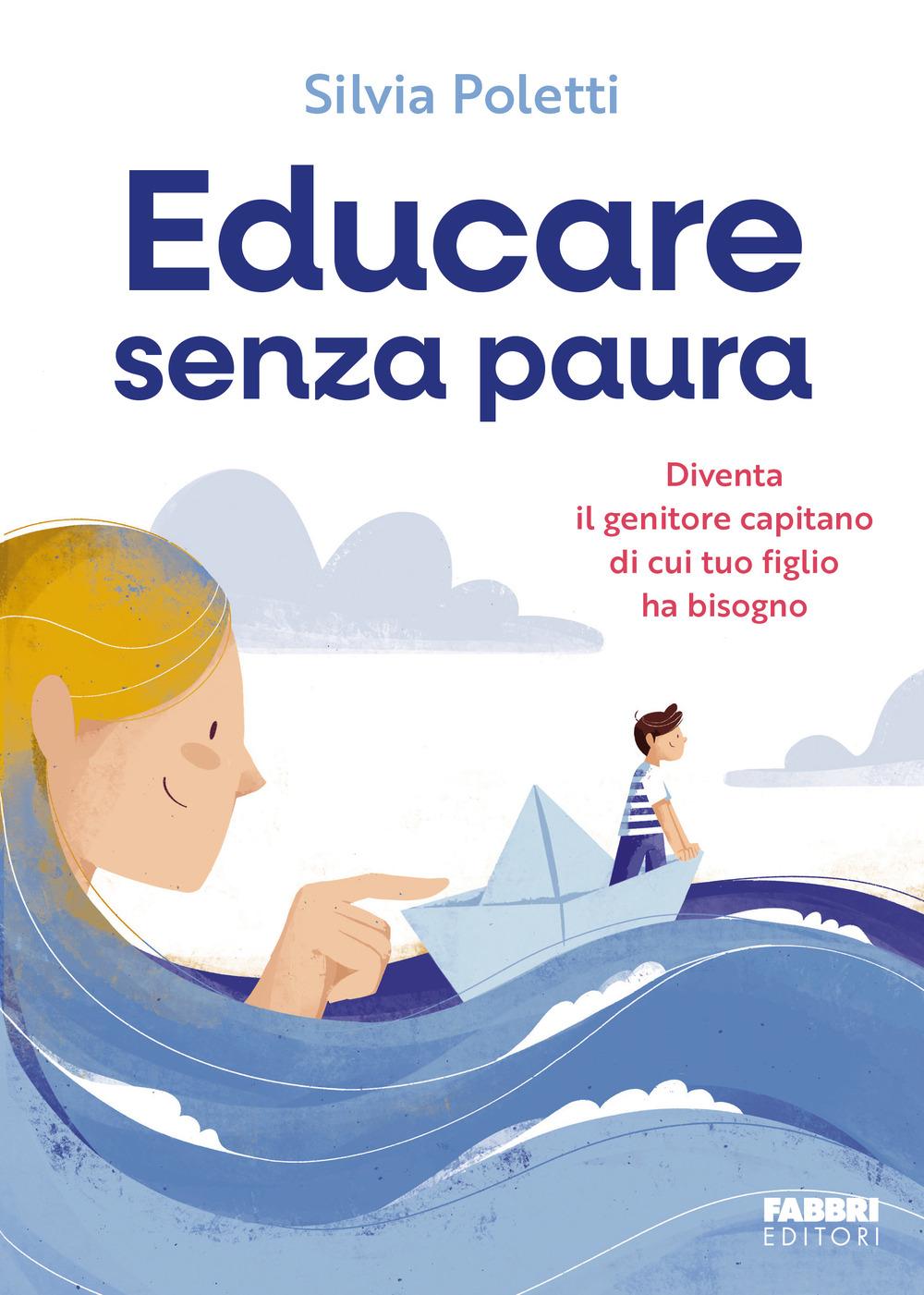 Vorderes Coverbild Educare senza paura. Diventa il genitore capitano di cui tuo figlio ha bisogno