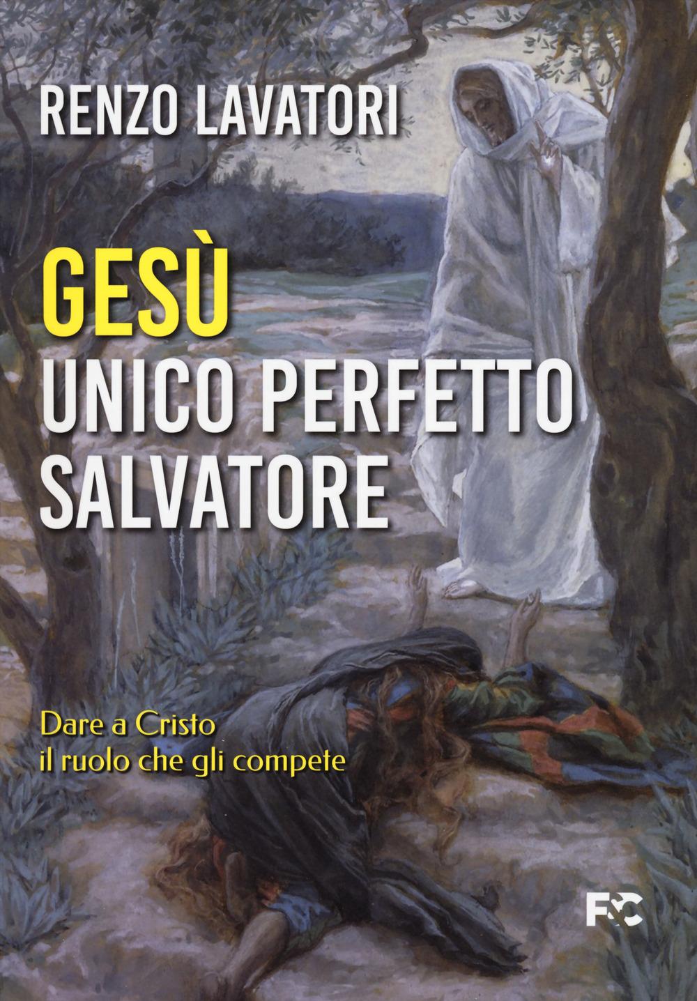 Vorderes Coverbild Gesù. Unico perfetto salvatore. Dare a Cristo il ruolo che gli compete