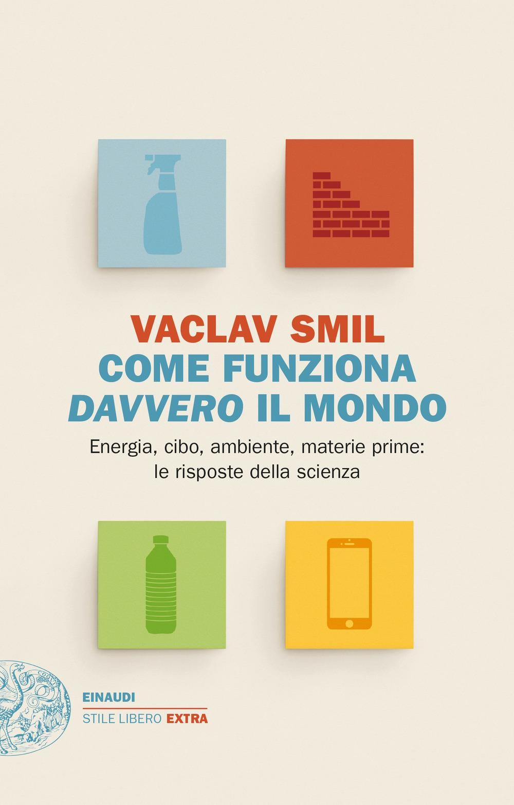 Vorderes Coverbild Come funziona davvero il mondo. Energia, cibo, ambiente, materie prime: le risposte della scienza