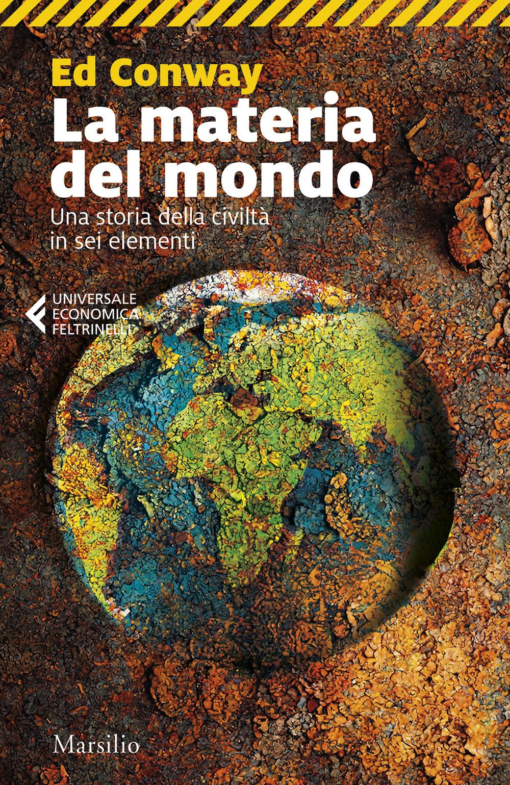 Vorderes Coverbild La materia del mondo. Una storia della civiltà in sei elementi