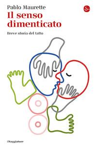 Vorderes Coverbild Il senso dimenticato. Breve storia del tatto