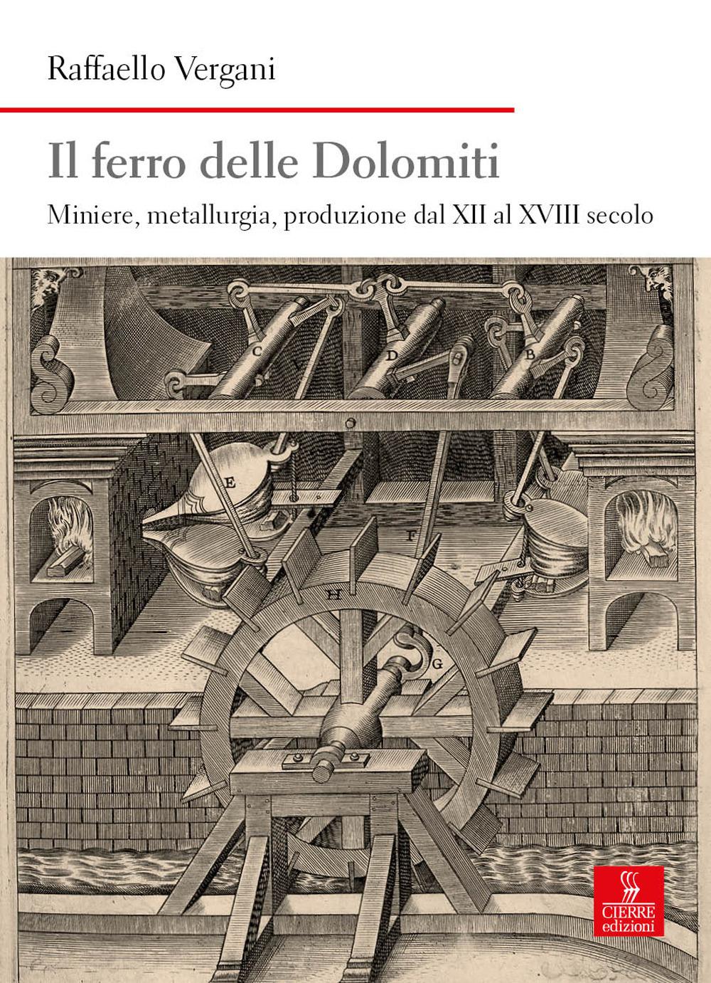 Vorderes Coverbild Il ferro delle Dolomiti. Miniere, metallurgia, produzione dal XII al XVIII secolo