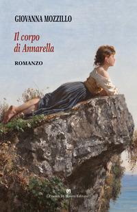Vorderes Coverbild Il corpo di Annarella. Considerazioni di una illetterata sul valore dell'innocente e bistrattata fisicità
