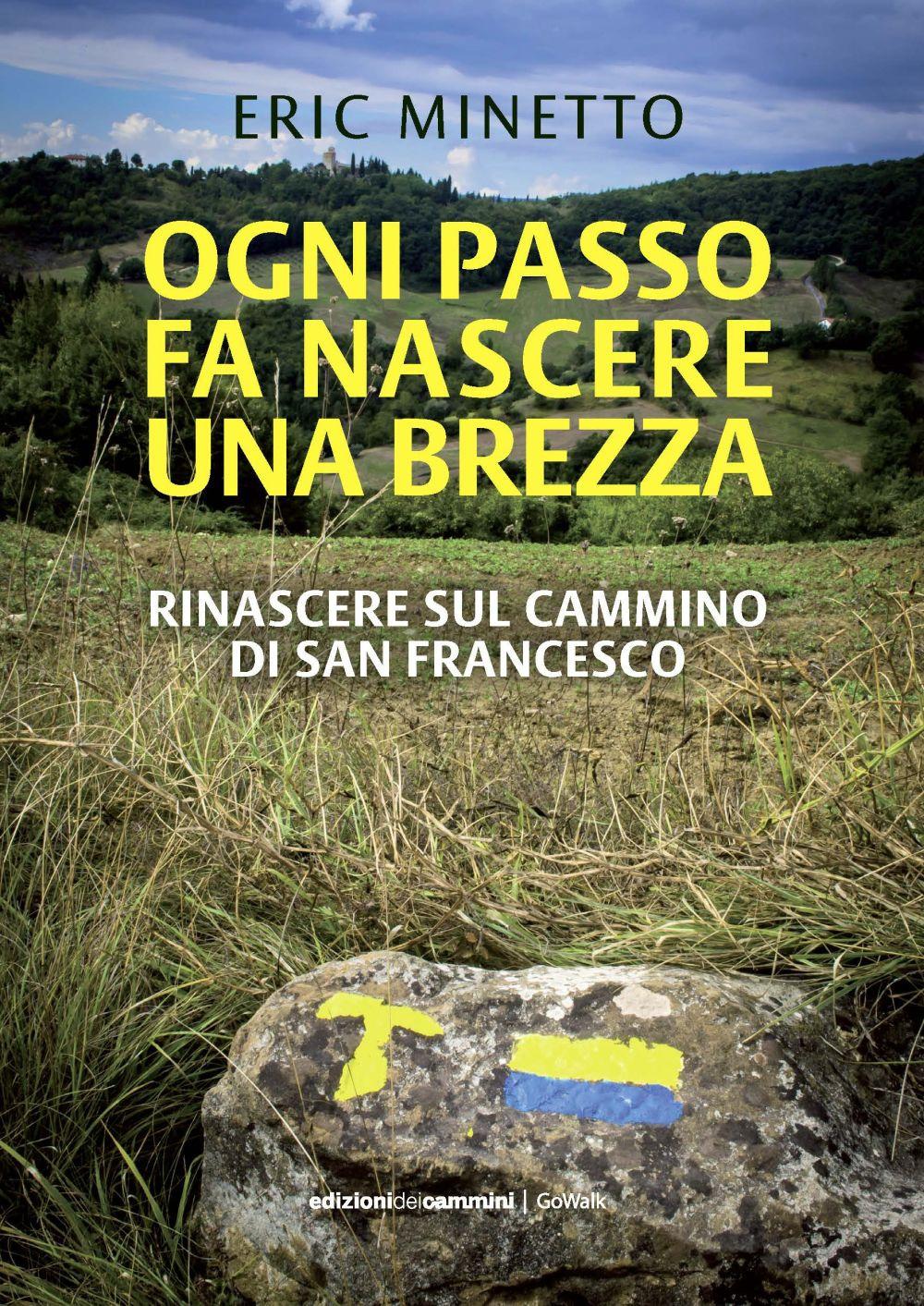 Vorderes Coverbild Ogni passo fa nascere una brezza. Rinascere sul cammino di San Francesco