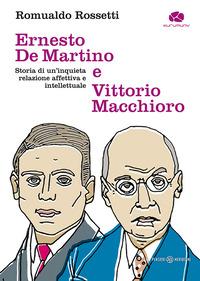 Vorderes Coverbild Ernesto De Martino e Vittorio Macchioro. Storia di un'inquieta relazione affettiva e intellettuale