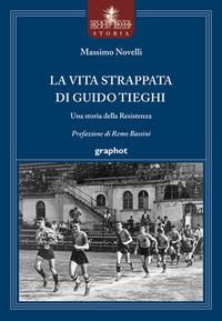 Vorderes Coverbild La vita strappata di Guido Tieghi. Una storia della Resistenza