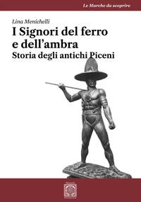 Vorderes Coverbild I Signori del ferro e dell'ambra. Storia degli antichi Piceni