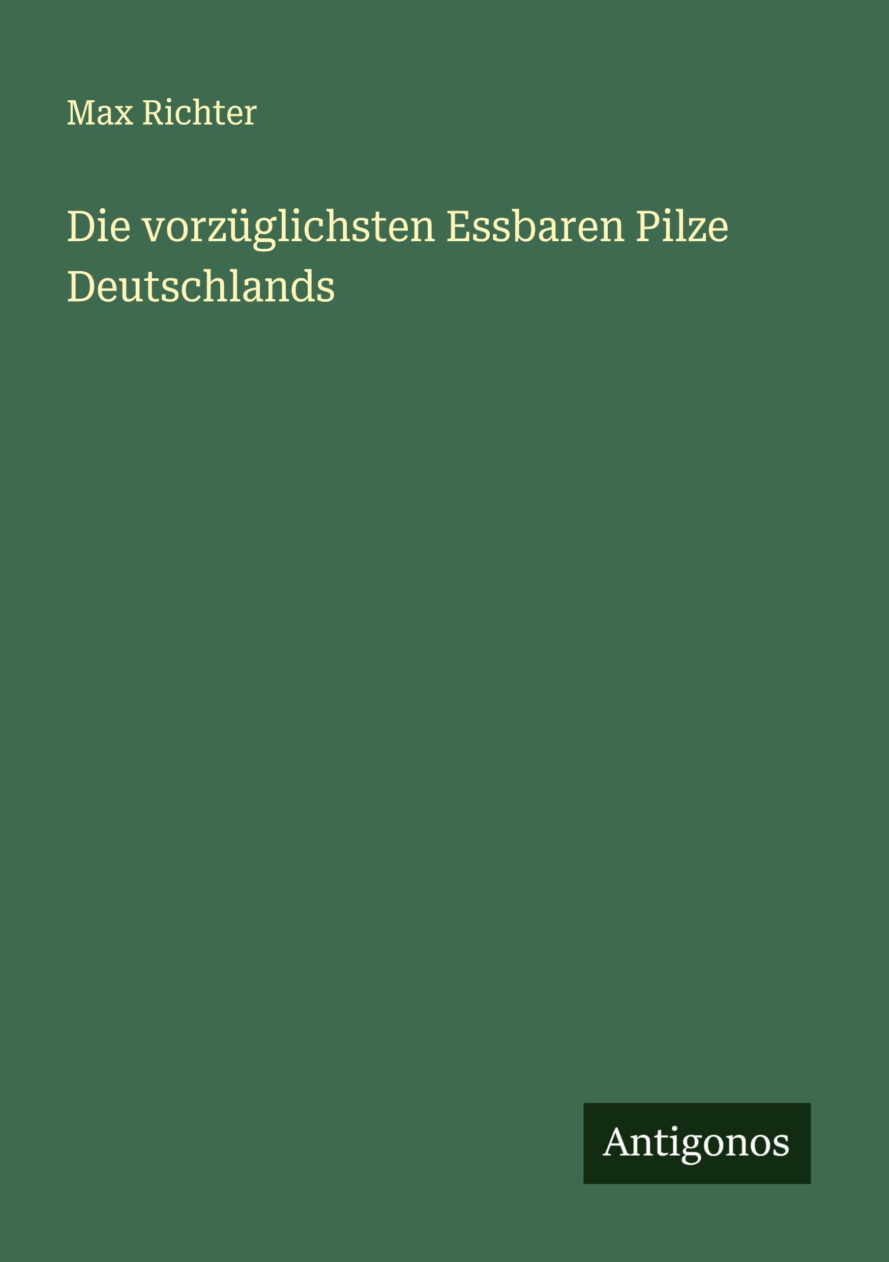Vorderes Coverbild Die vorzüglichsten Essbaren Pilze Deutschlands