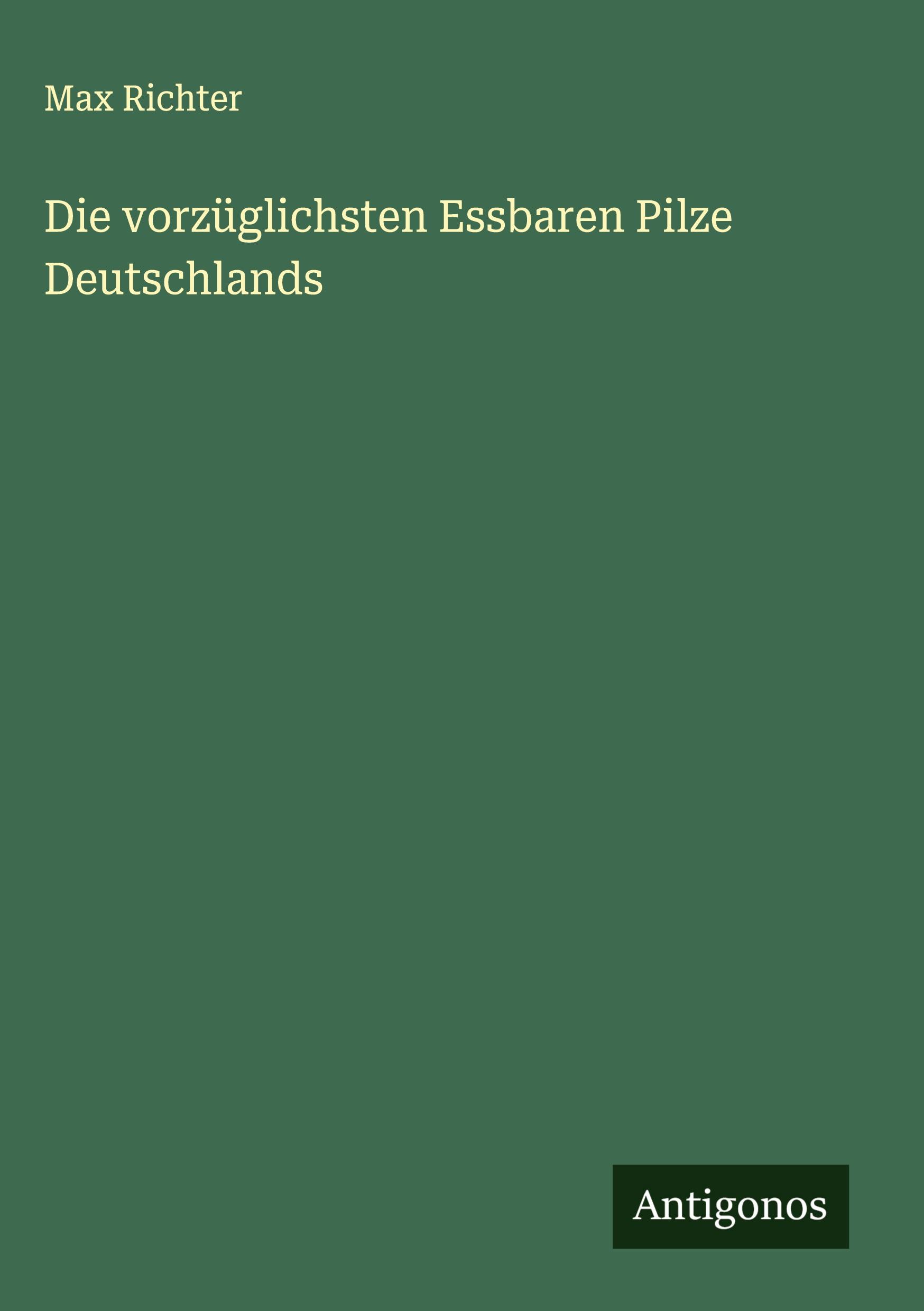 Vorderes Coverbild Die vorzüglichsten Essbaren Pilze Deutschlands