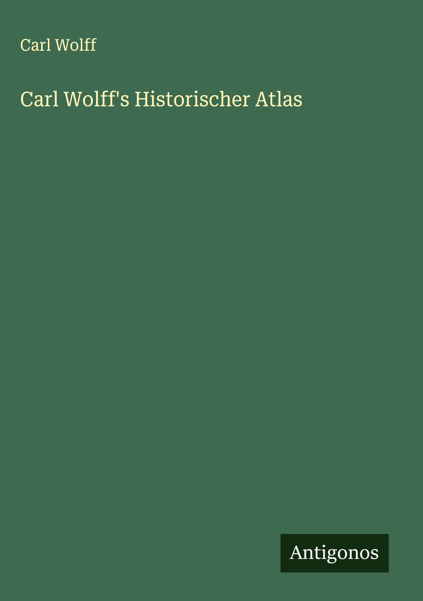 Vorderes Coverbild Carl Wolff's Historischer Atlas