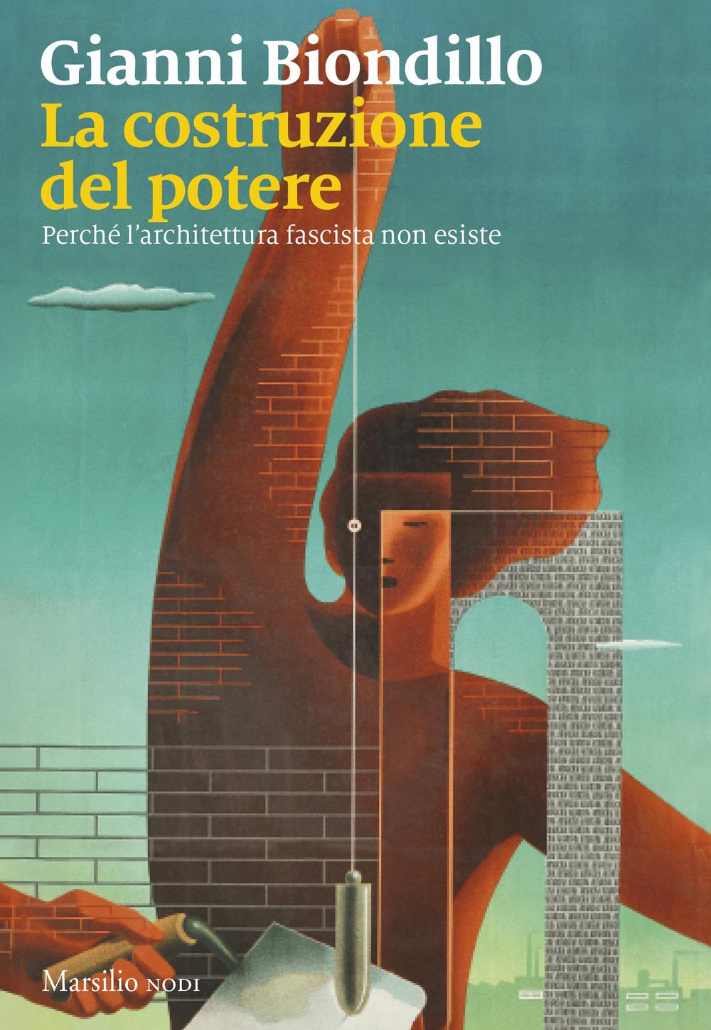Vorderes Coverbild La costruzione del potere. Perché l'architettura fascista non esiste
