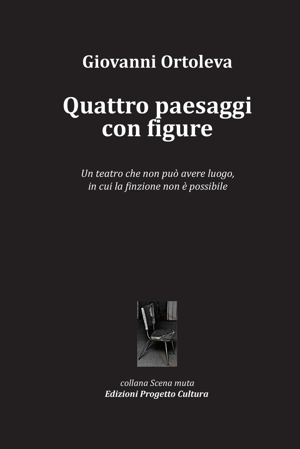 Vorderes Coverbild Quattro paesaggi con figure. Un teatro che non può avere luogo, in cui la finzione non è possibile