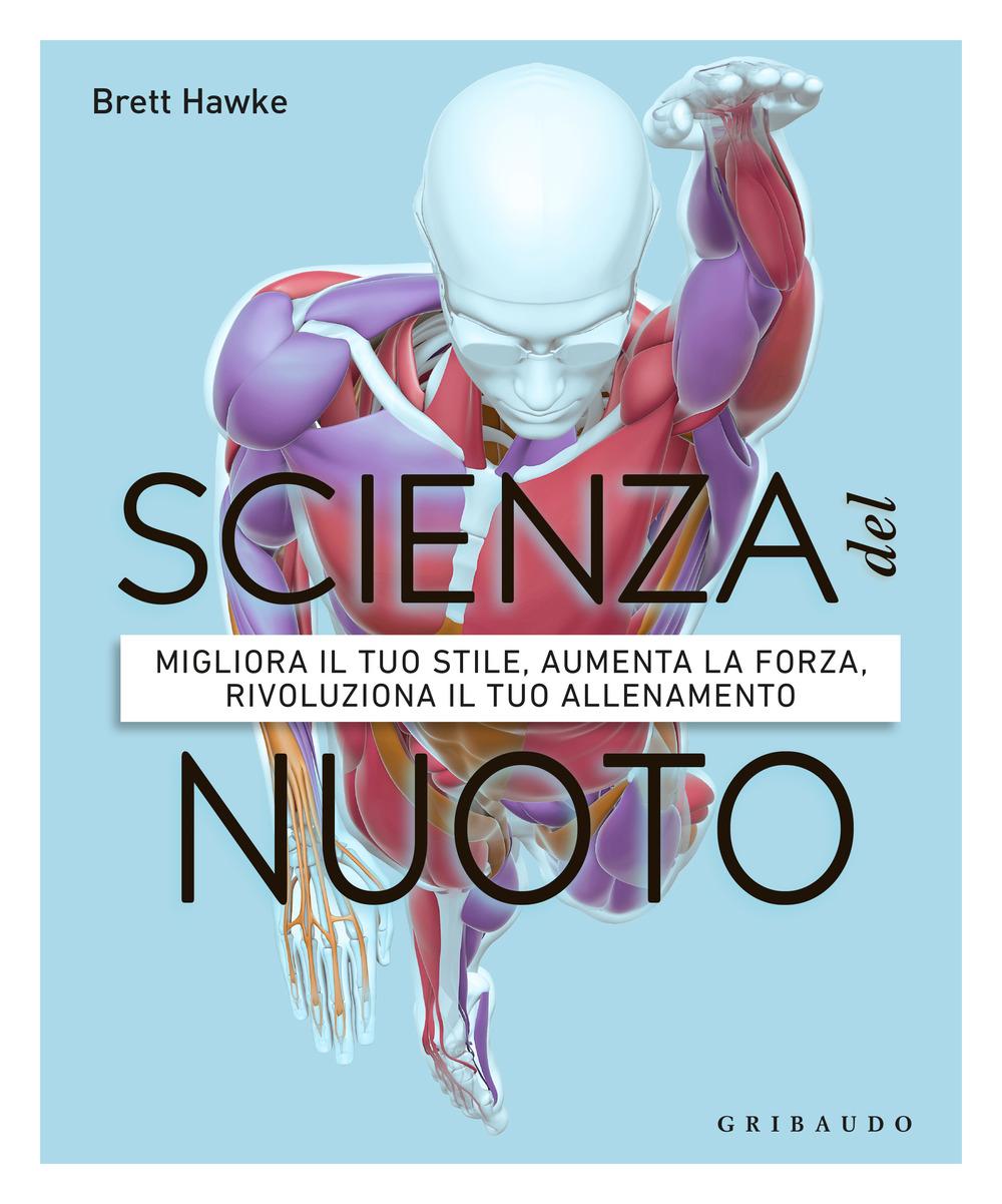 Vorderes Coverbild Scienza del nuoto. Migliora il tuo stile, aumenta la forza, rivoluziona il tuo allenamento