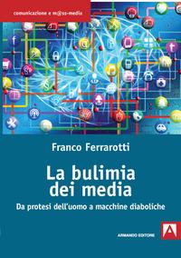 Vorderes Coverbild La bulimia dei media. Da protesi dell'uomo a macchine diaboliche
