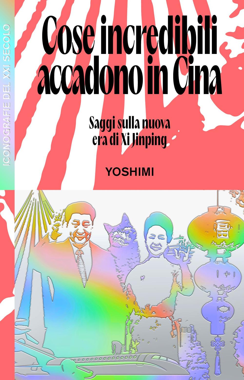 Vorderes Coverbild Cose incredibili accadono in Cina. Saggi sulla nuova era di Xi Jinping